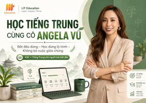 Học tiếng Trung cùng cô Angela Vũ: Bắt đầu đúng để không bỏ cuộc giữa chừng