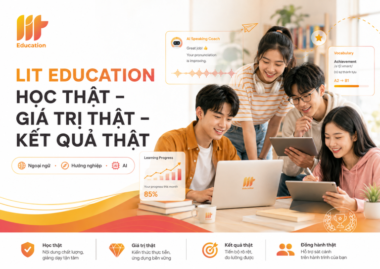 LIT Education: Học thật – Giá trị thật – Kết quả thật trong ngoại ngữ và AI