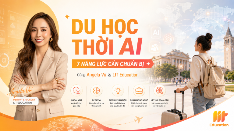 Du học thời AI: 7 năng lực nên chuẩn bị trước khi ra nước ngoài cùng Angela Vũ và LIT Education